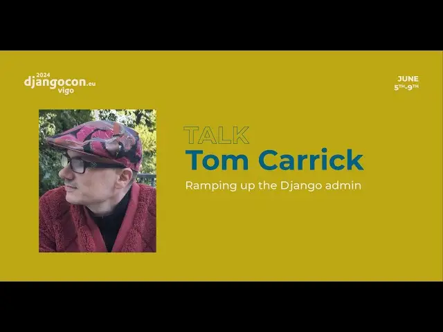 DjangoCon Europe 2024 - Tom Carrick - Ramping up the Django Admin