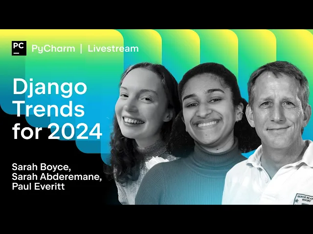 PyCharm Livestream: Django Trends for 2024 - Sarah Boyce, Sarah Abderemane, Paul Everitt